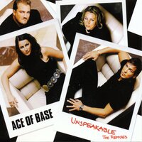 Ace Of Base - Unspeakable